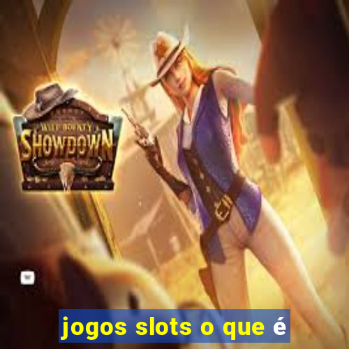 jogos slots o que é