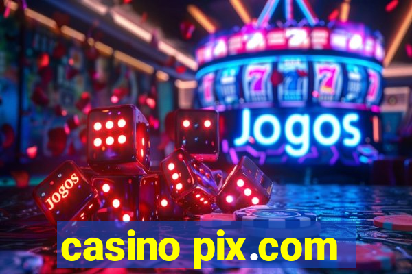 casino pix.com