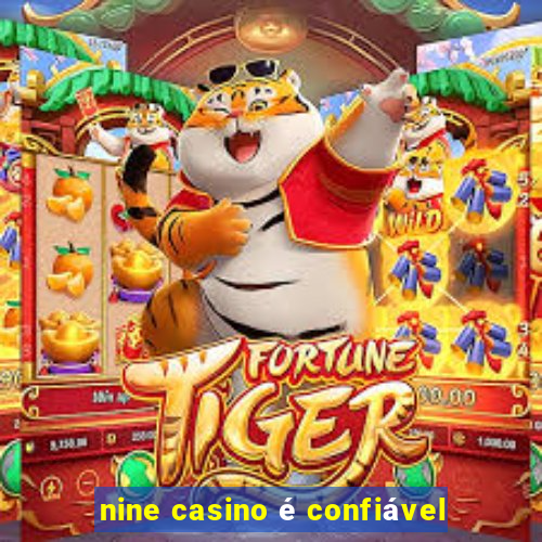 nine casino é confiável