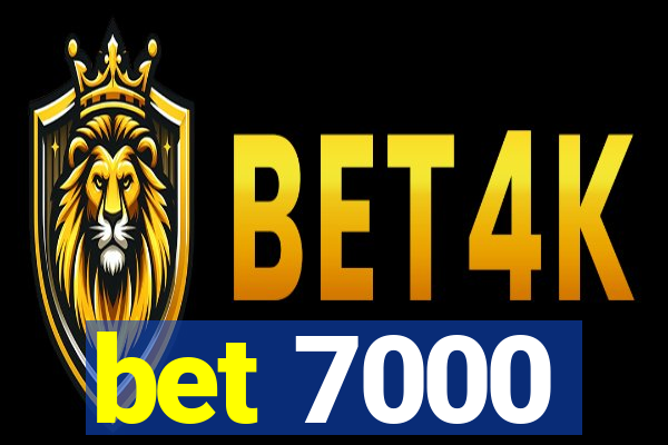 bet 7000