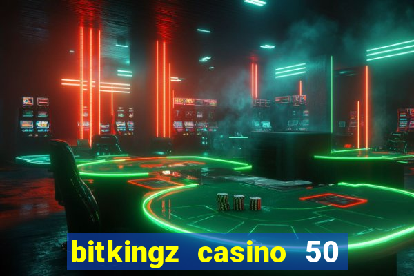 bitkingz casino 50 free spins