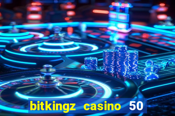 bitkingz casino 50 free spins