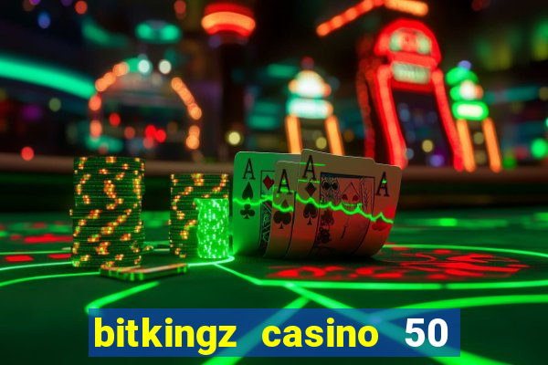 bitkingz casino 50 free spins