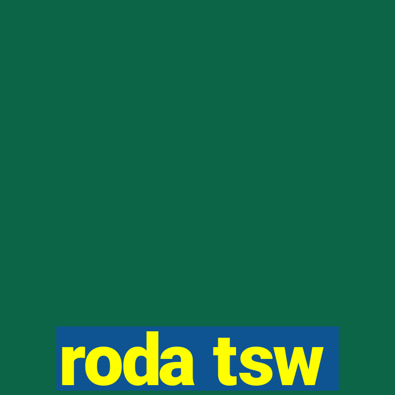 roda tsw