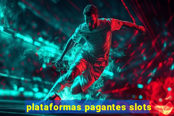 plataformas pagantes slots