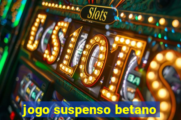 jogo suspenso betano