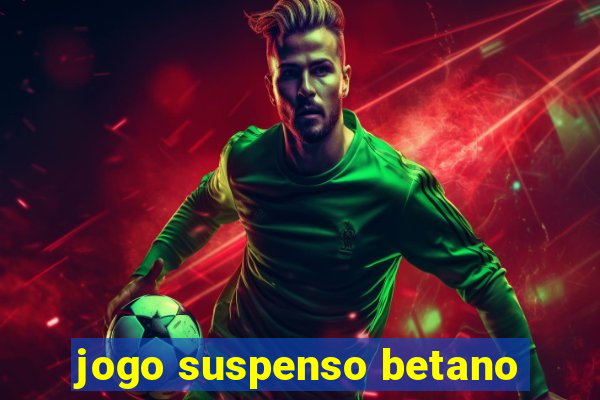 jogo suspenso betano