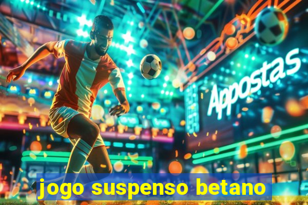 jogo suspenso betano