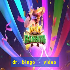 dr. bingo - video bingo + slots