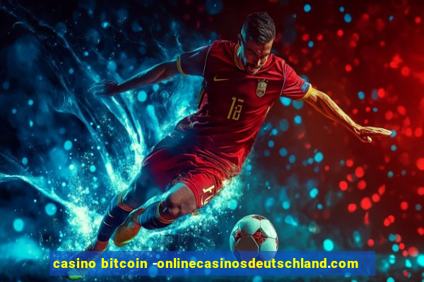 casino bitcoin -onlinecasinosdeutschland.com