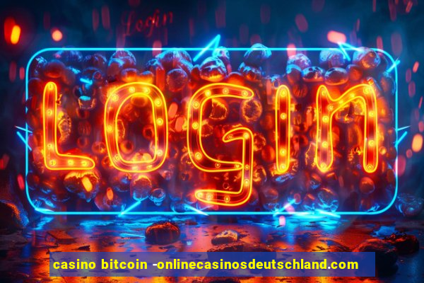 casino bitcoin -onlinecasinosdeutschland.com