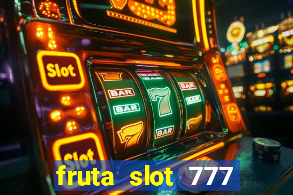 fruta slot 777 mega jackpot