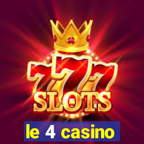 le 4 casino