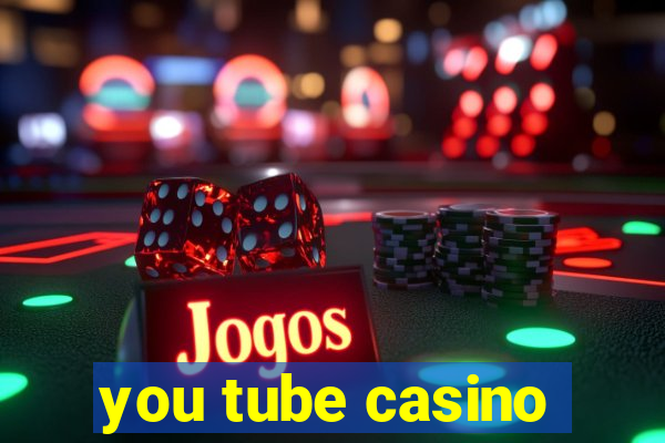 you tube casino