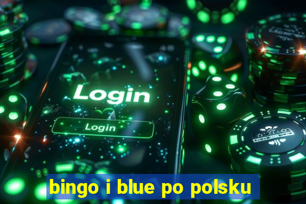 bingo i blue po polsku