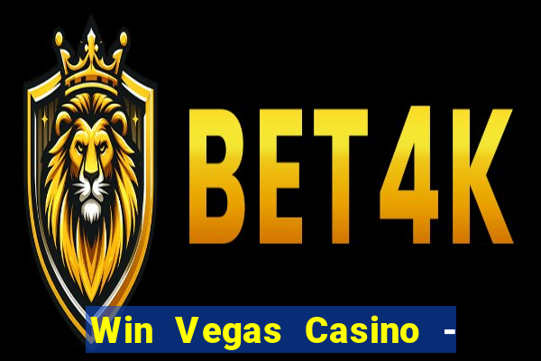 Win Vegas Casino - 777 Slots &