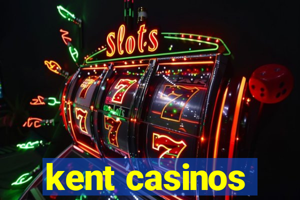 kent casinos