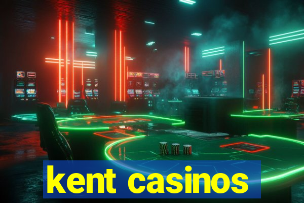 kent casinos