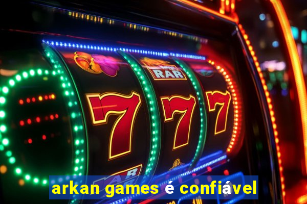 arkan games é confiável