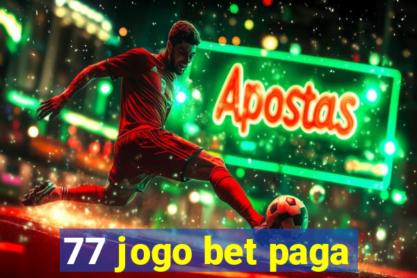 77 jogo bet paga