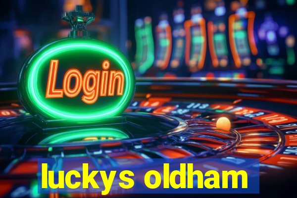 luckys oldham