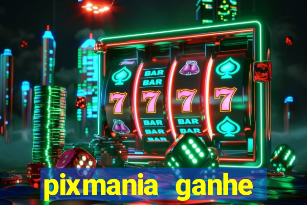 pixmania ganhe prêmios no pix