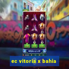 ec vitoria x bahia