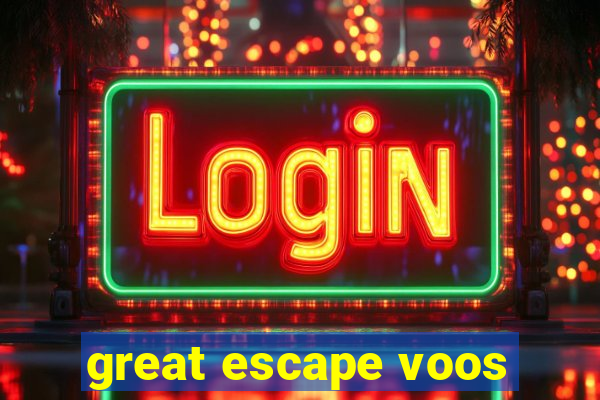 great escape voos