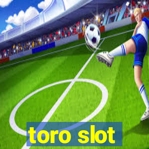 toro slot