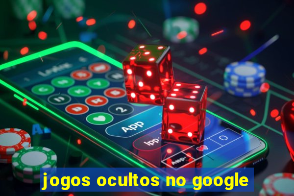 jogos ocultos no google