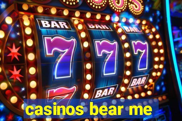 casinos bear me