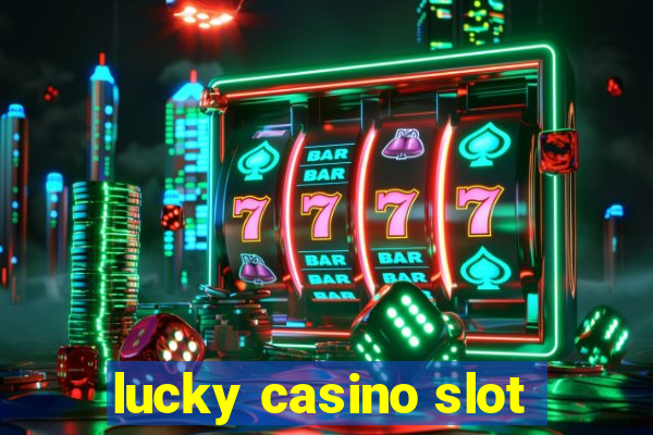 lucky casino slot