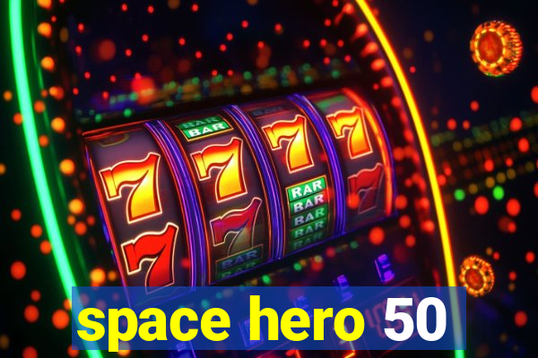 space hero 50