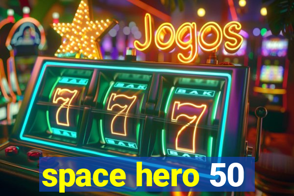 space hero 50