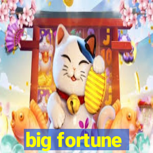 big fortune