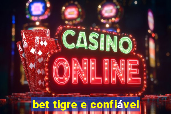 bet tigre e confiável