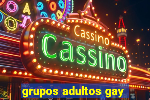 grupos adultos gay