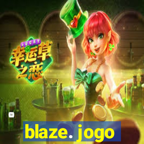 blaze. jogo