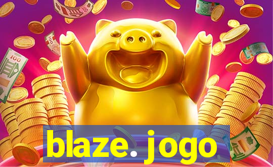 blaze. jogo