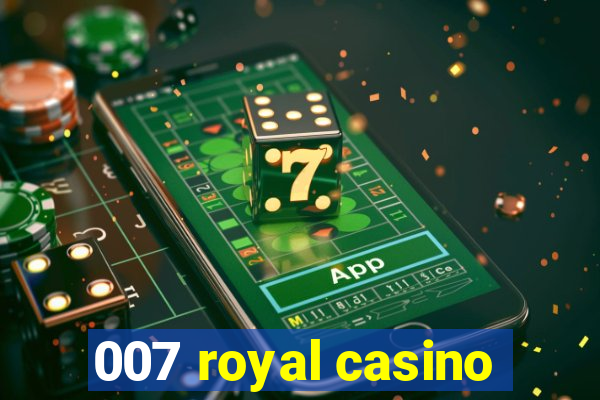 007 royal casino