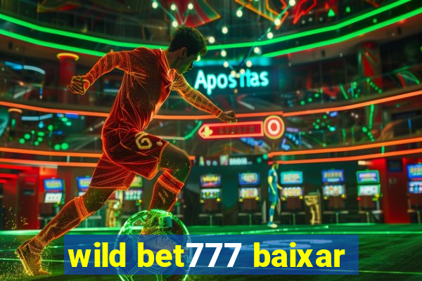 wild bet777 baixar