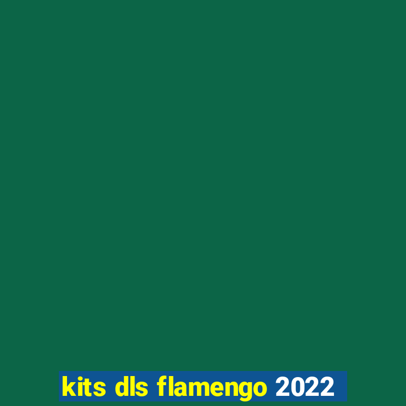 kits dls flamengo 2022