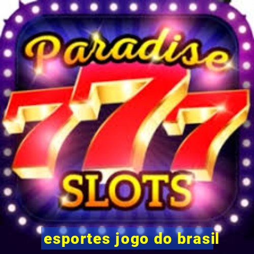 esportes jogo do brasil