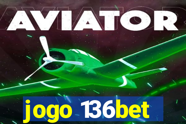 jogo 136bet