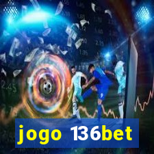 jogo 136bet