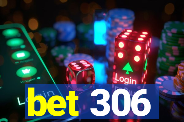 bet 306