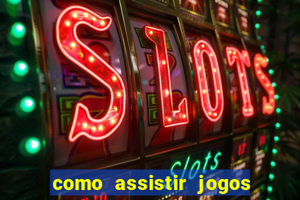 como assistir jogos no globoplay