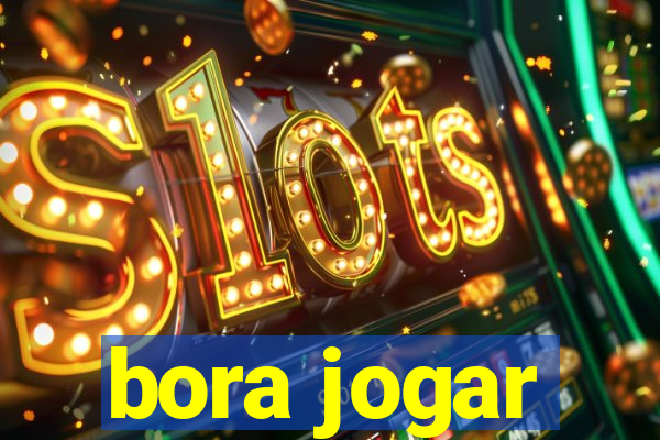 bora jogar