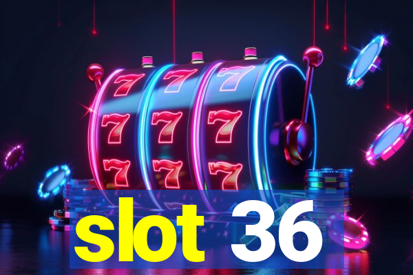 slot 36