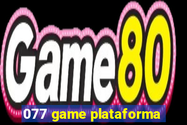 077 game plataforma